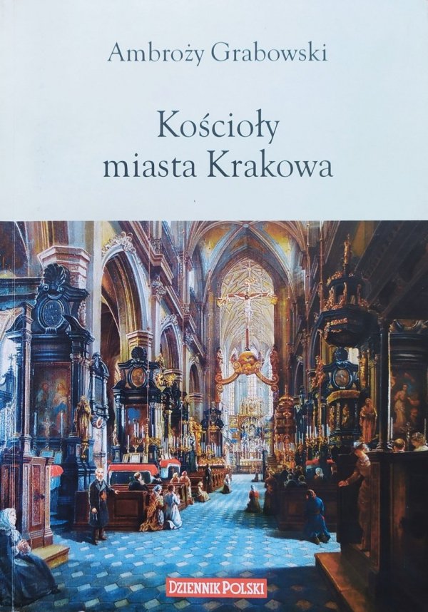 Ambroży Grabowski Kościoły miasta Krakowa