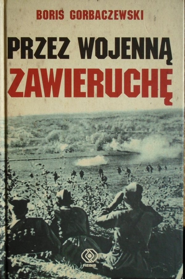 Boris Gorbaczewski • Przez wojenną zawieruchę