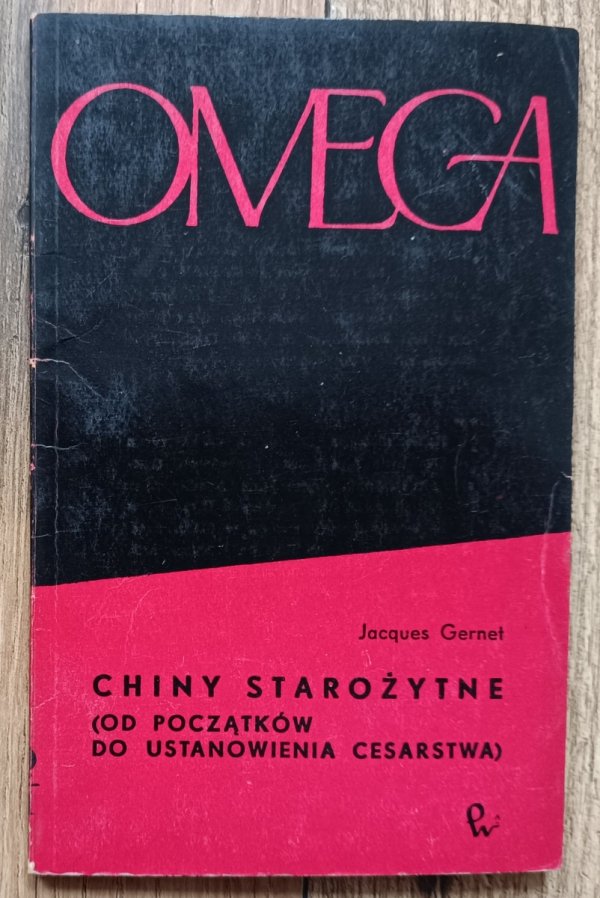 Jacques Gernet Chiny starożytne. Od początków do ustanowienia cesarstwa