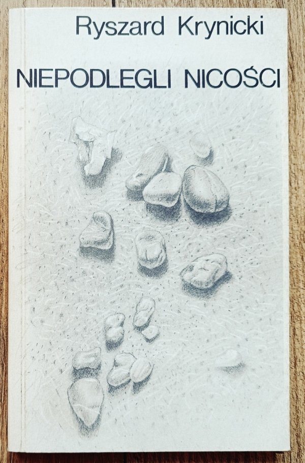 Ryszard Krynicki Niepodlegli nicości. Wybrane wiersze i przekłady