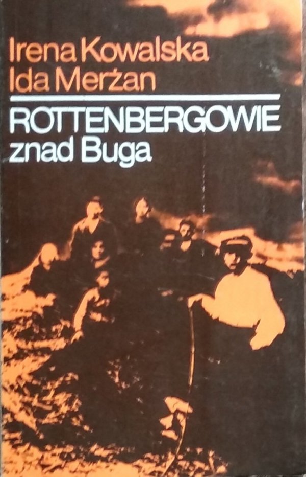 Irena Kowalska, Ida Merżan • Rottenbergowie znad Buga