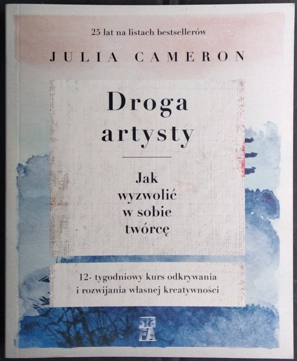 Julia Cameron • Droga artysty. Jak wyzwolić w sobie twórcę