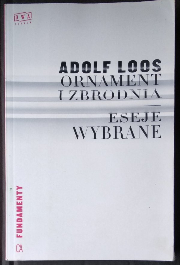 Adolf Loos • Ornament i zbrodnia. Eseje wybrane