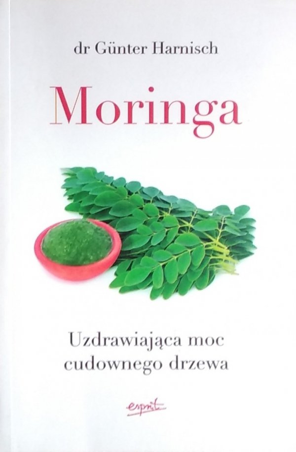 Gunter Harnisch • Moringa. Uzdrawiająca moc cudownego drzewa