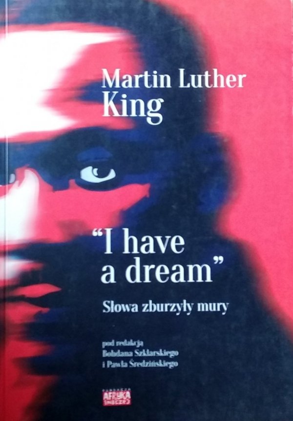 Bohdan Szklarski • Martin Luther King. &quot;I have a dream&quot;. Słowa zburzyły mury