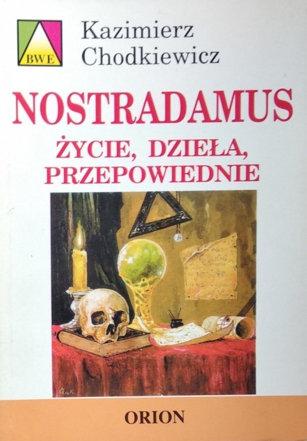 Kazimierz Chodkiewicz • Nostradamus.Życie, dzieła, przepowiednie