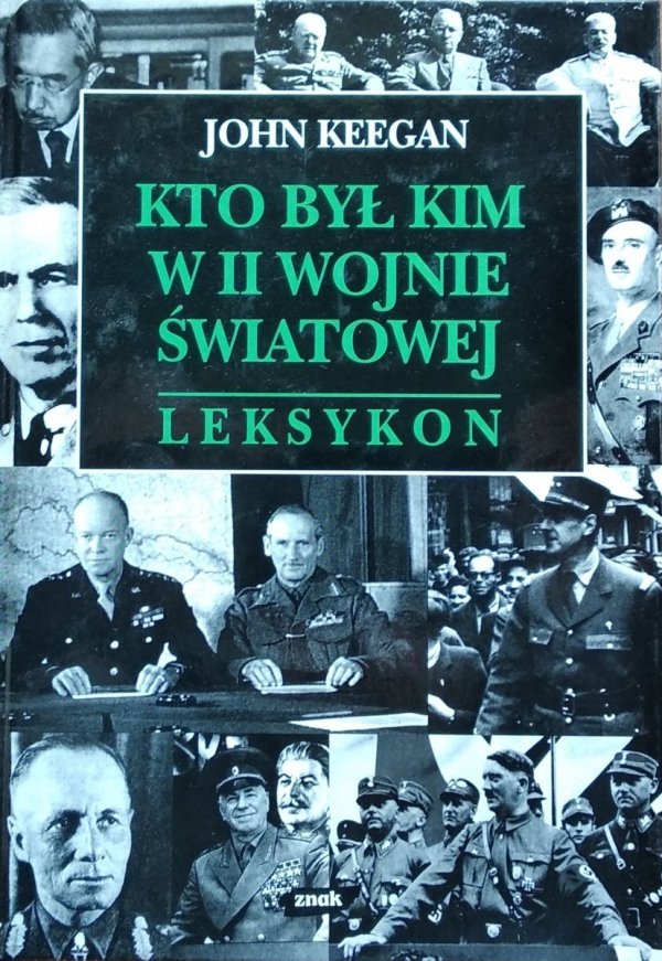 John Keegan • Kto był kim w II wojnie światowej. Leksykon