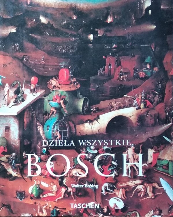 Walter Bosing Hieronim Bosch ok. 1450-1516. Między niebem a piekłem [Taschen]