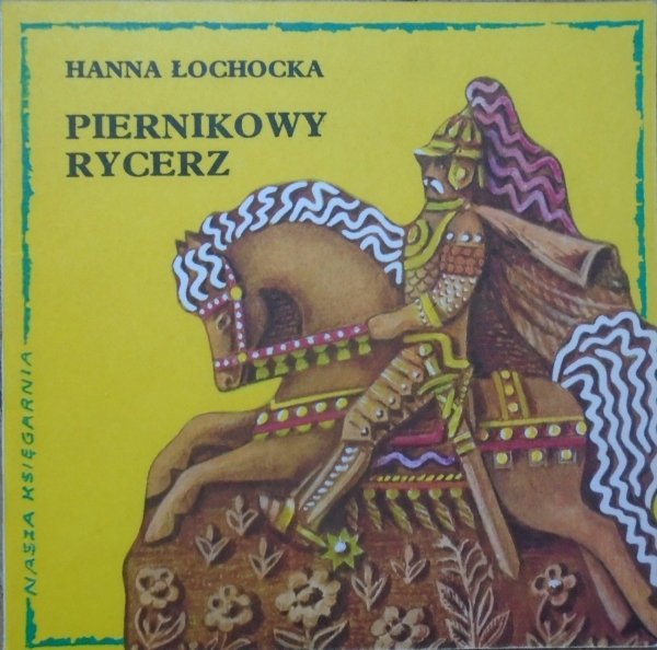 Hanna Łochocka • Piernikowy rycerz [Anna Stylo-Ginter] [Poczytaj mi mamo]