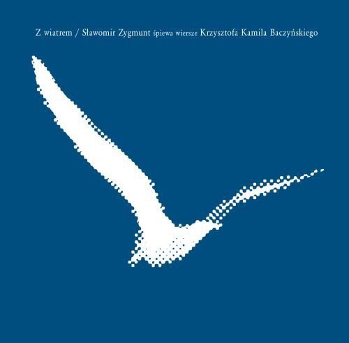 Sławomir Zygmunt • Z wiatrem. Wiersze Krzysztofa Kamila Baczyńskiego • CD