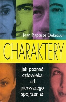 Jean Babtiste Delacour • Charaktery. Jak poznać człowieka od pierwszego wejrzenia 