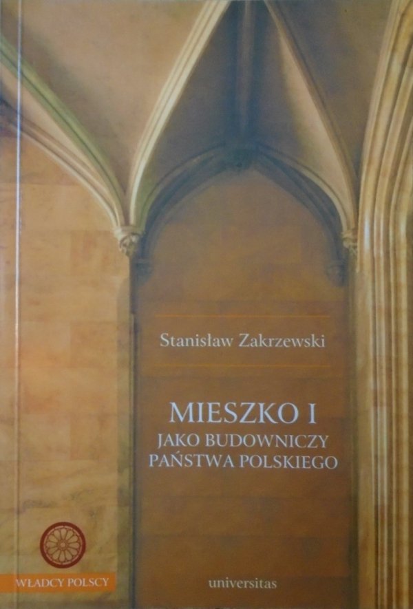 Stanisław Zakrzewski • Mieszko I jako budowniczy państwa polskiego