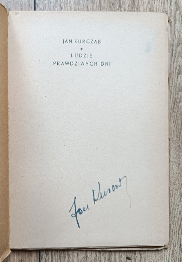 Jan Kurczab Ludzie prawdziwych dni [autograf autora]