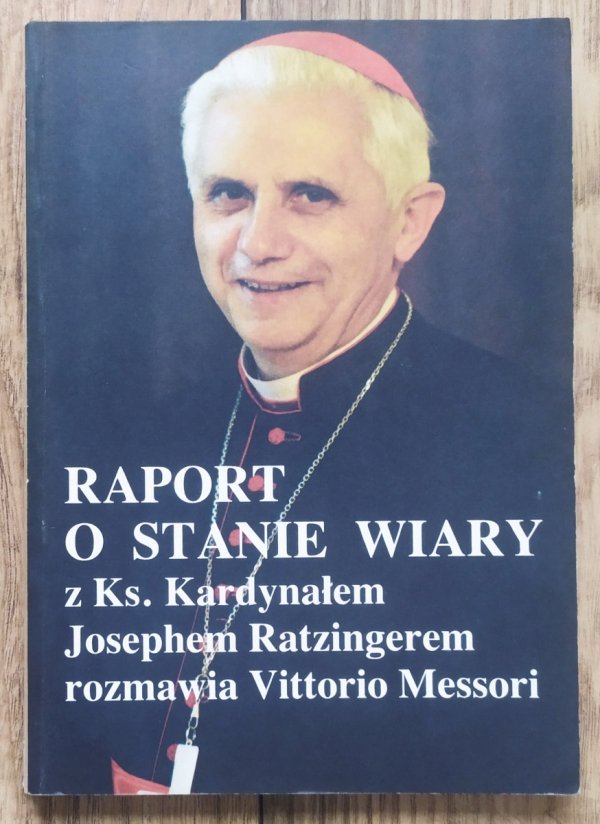 Joseph Ratzinger, Vittorio Messori Raport o stanie wiary