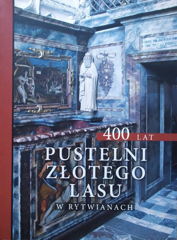 400 lat Pustelni Złotego Lasu w Rytwianach