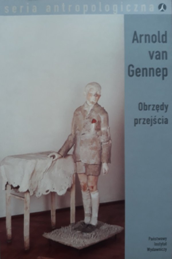 Arnold van Gennep • Obrzędy przejścia. Systematyczne studium ceremonii