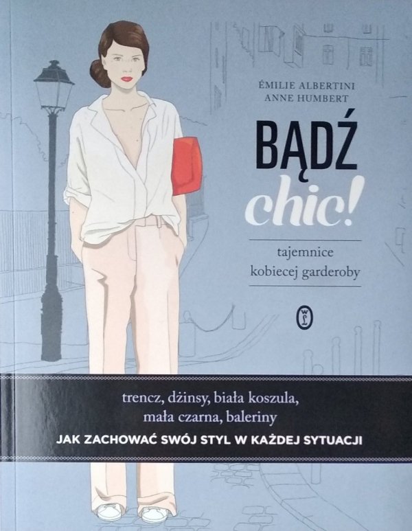 Anne Humbert • Bądź chic! Tajemnice kobiecej garderoby