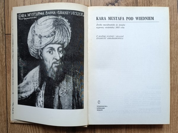 Kara Mustafa pod Wiedniem. Źródła muzułmańskie do dziejów wyprawy wiedeńskiej 1683 roku