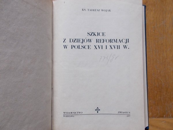 Szkice z dziejów reformacji w Polsce XVI i XVII wieku. Wkład protestantyzmu do kultury polskiej. Udział ewangelików śląskich w polskim życiu kulturalnym [protestantyzm]