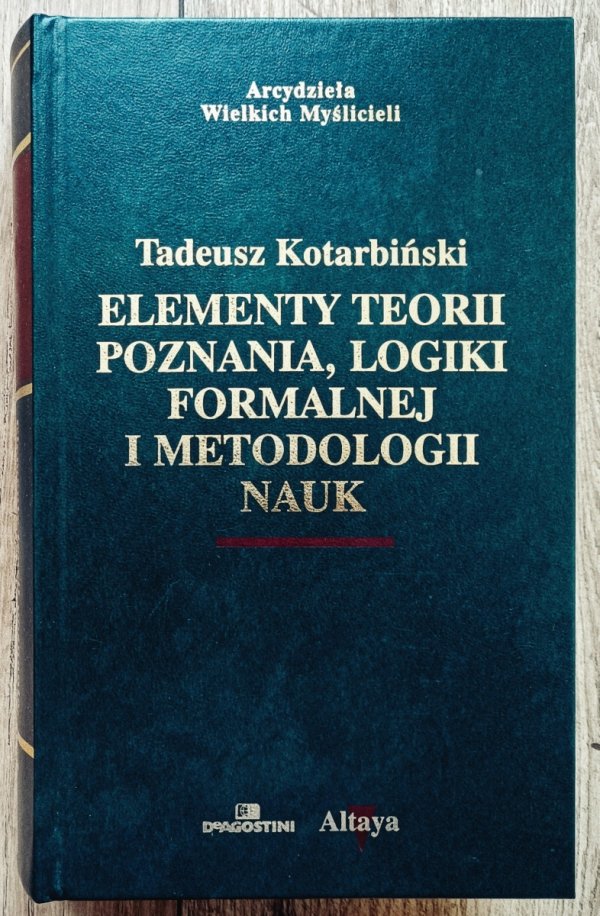 Tadeusz Kotarbiński Elementy teorii poznania, logiki formalnej i metodologii nauk