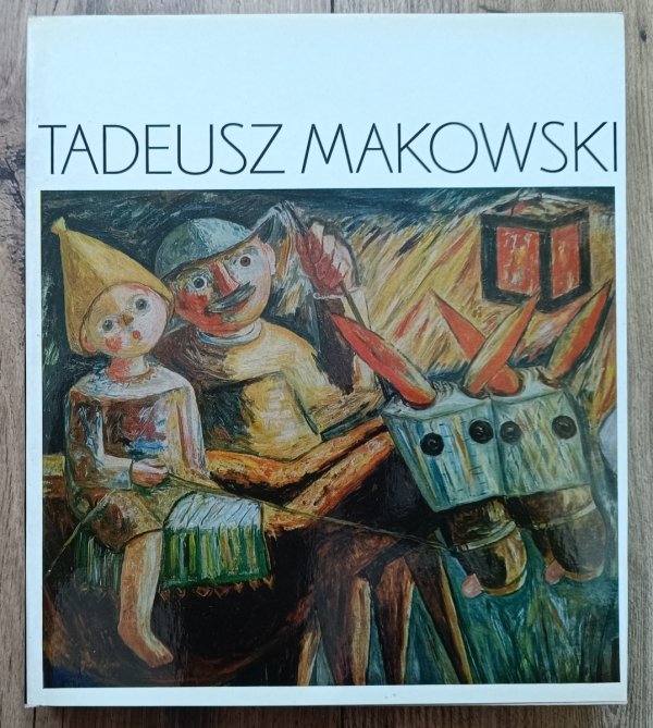 Władysława Jaworska Tadeusz Makowski. Polski malarz w Paryżu