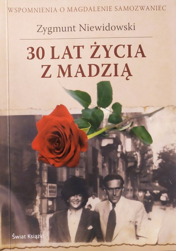 Zygmunt Niewidowski 30 lat życia z Madzią. Wspomnienia o Magdalenie Samozwaniec