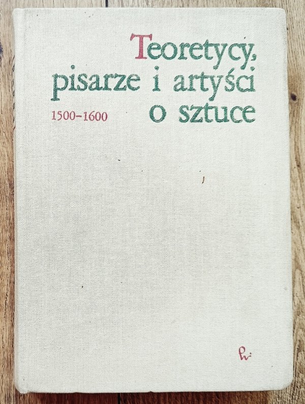 Teoretycy, pisarze i artyści o sztuce 1500-1600