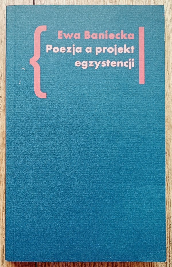 Ewa Boniecka Poezja a projekt egzystencji