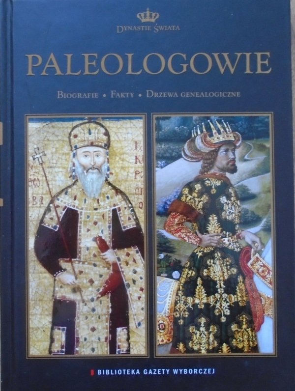 Paleologowie. Biografie, fakty, drzewa genealogiczne [Dynastie świata]