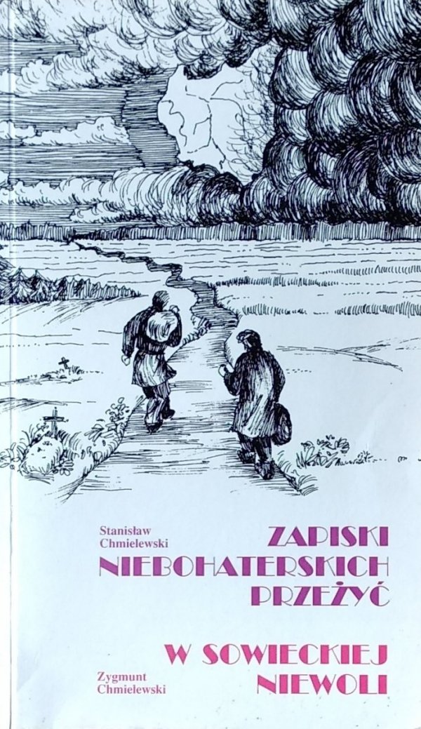 Stanisław Chmielewski, Zygmunt Chmielewski • Zapiski niebohaterskich przeżyć. W sowieckiej niewoli