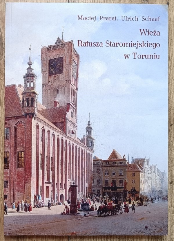 Wieża Ratusza Staromiejskiego w Toruniu. Historia budowlana od XIII do XXI wieku w świetle badań architektonicznych