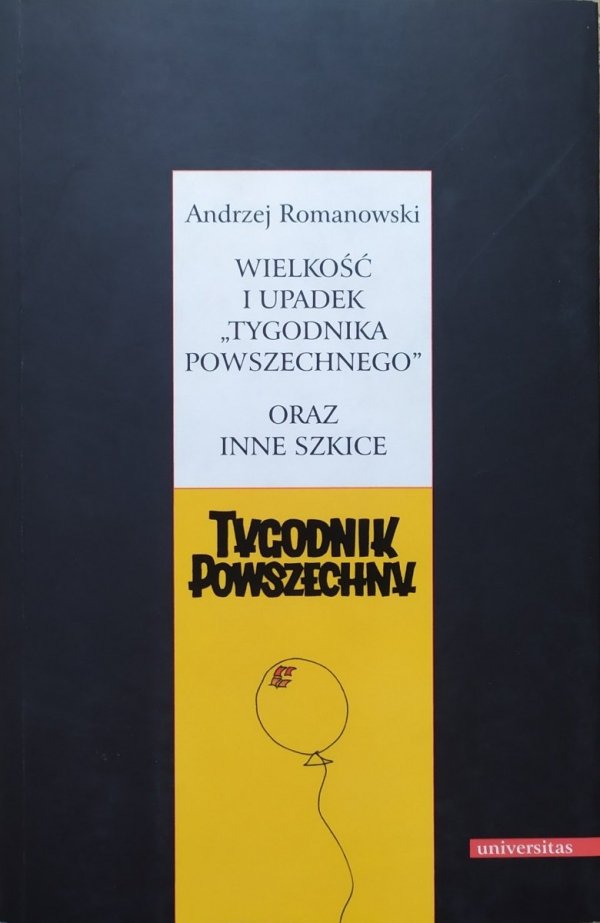 Andrzej Romanowski Wielkość i upadek Tygodnika Powszechnego oraz inne szkice [dedykacja autorska]