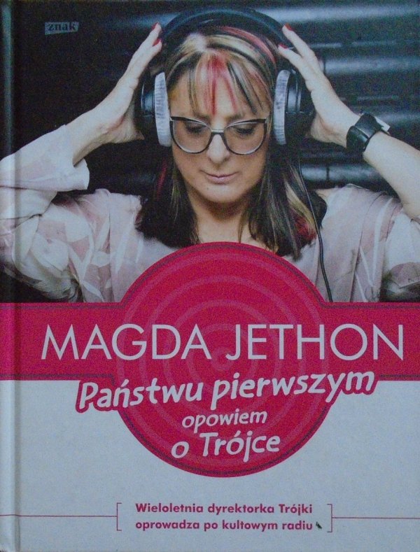 Magda Jethon • Państwu pierwszym opowiem o Trójce