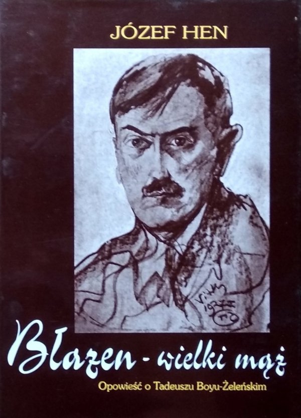 Józef Hen • Błazen - wielki mąż. Opowieść o Tadeuszu Boyu-Żeleńskim