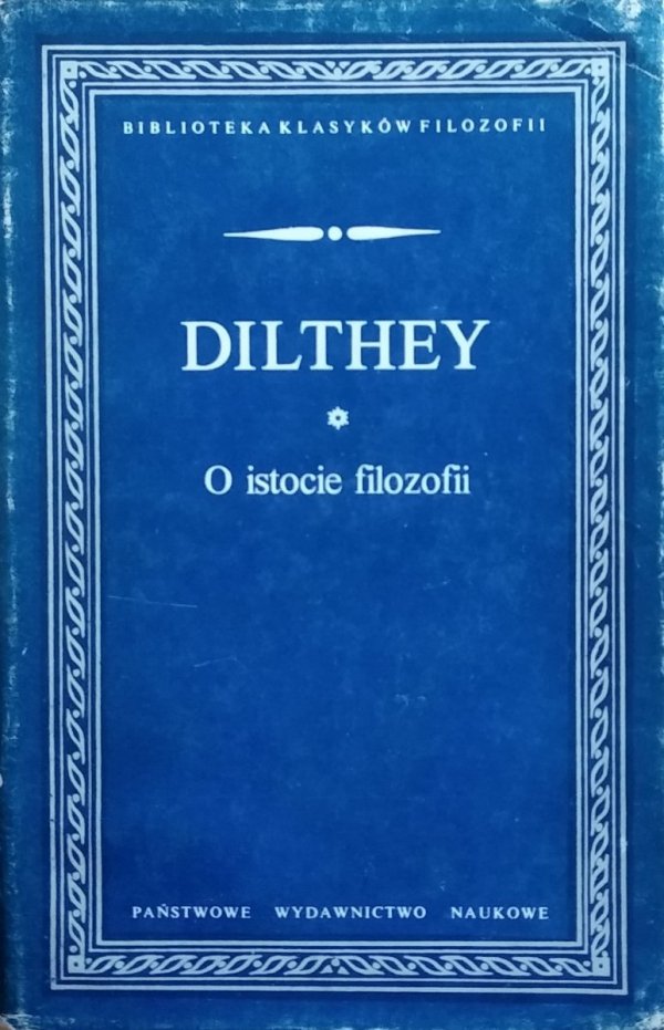 Dilthey • O istocie filozofii i inne pisma