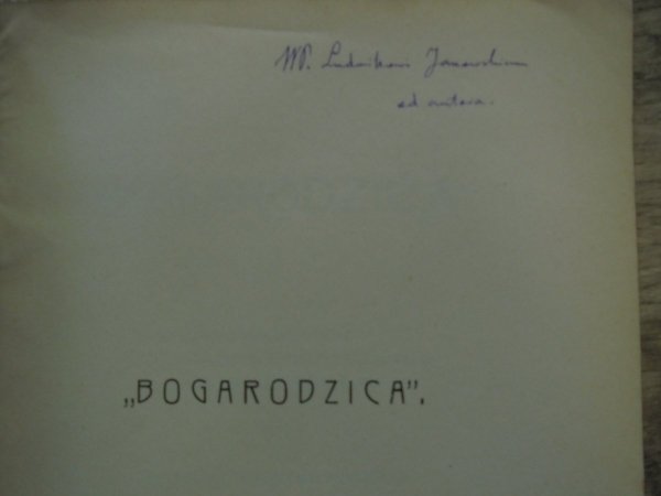 Teodor Wierzbowski 'Bogarodzica'. Wykład wstępny w Cesarskim Uniwersytecie Warszawskim miany dnia 13 lutego r. 1909 [dedykacja autora]