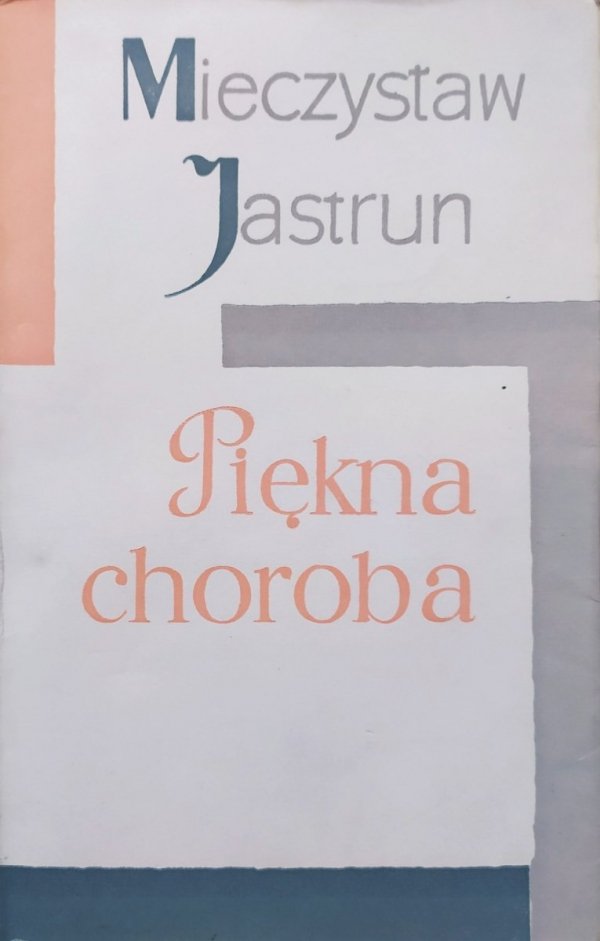 Mieczysław Jastrun Piękna choroba