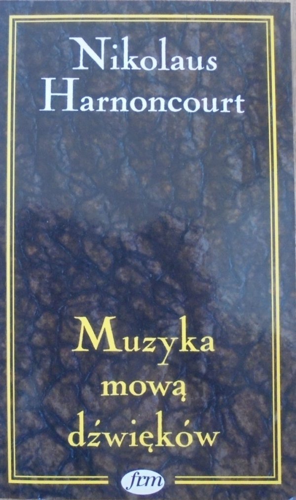 Nikolaus Harnoncourt • Muzyka mową dźwięków