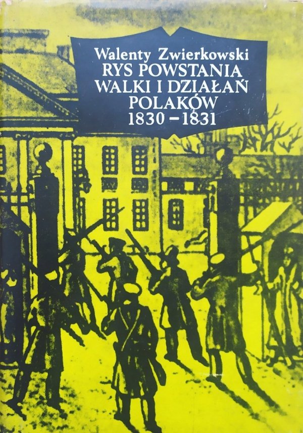 Walenty Zwierkowski Rys powstania, walki i działań Polaków 1830-1831