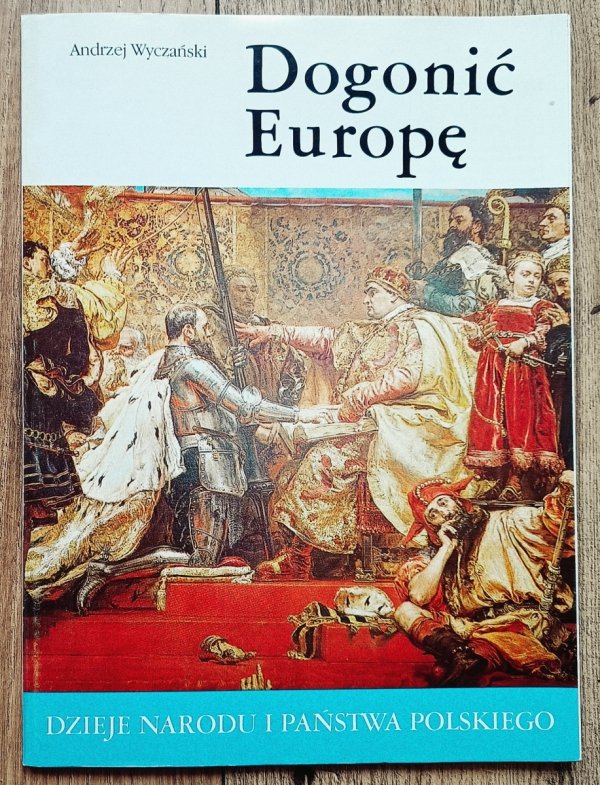 Andrzej Wyczański Dogonić Europę