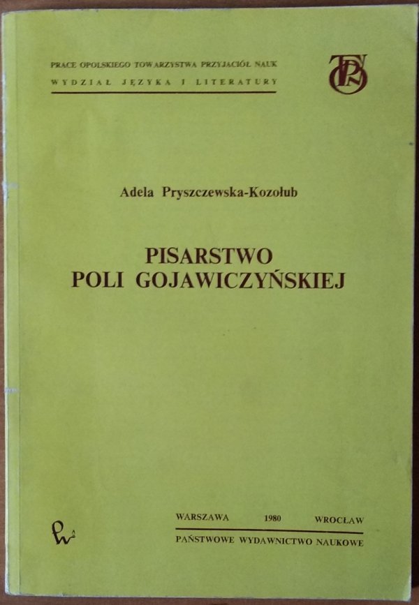 Adela Pryszczewska-Kozołub • Pisarstwo Poli Gojawiczyńskiej