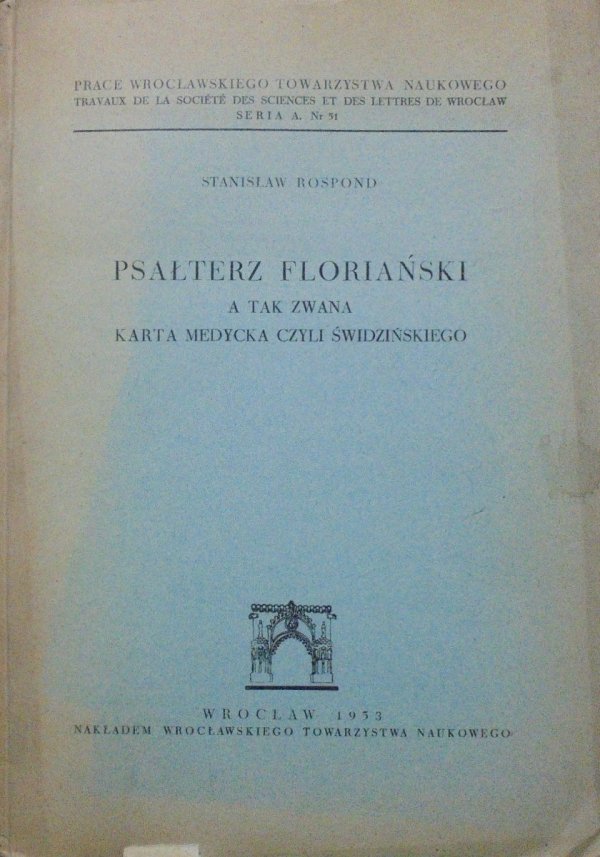Stanisław Rospond • Psałterz floriański a tak zwana Karta Medycka czyli Świdzińskiego