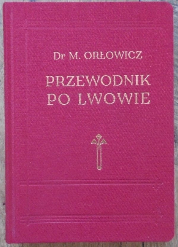 Dr. M. Orłowicz • Przewodnik po Lwowie