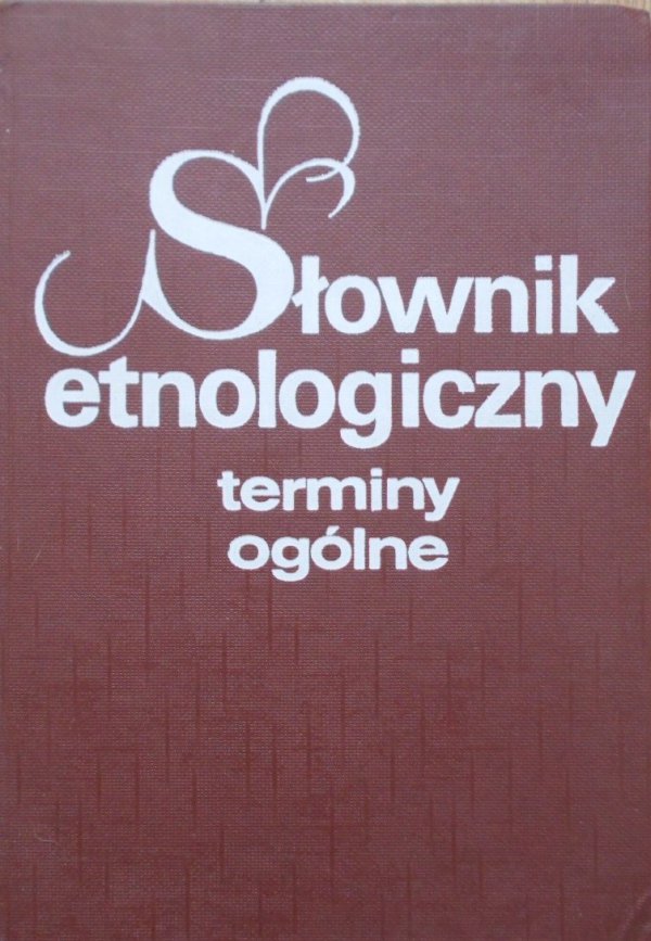 red. Zofia Staszczak • Słownik etnologiczny. Terminy ogólne