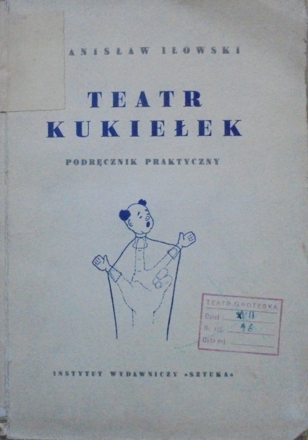 Stanisław Iłowski • Teatr kukiełek. Podręcznik praktyczny