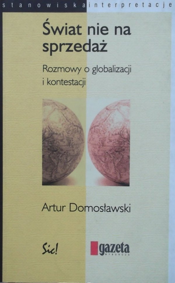 Artur Domosławski • Świat nie na sprzedaż. Rozmowy o globalizacji i kontestacji