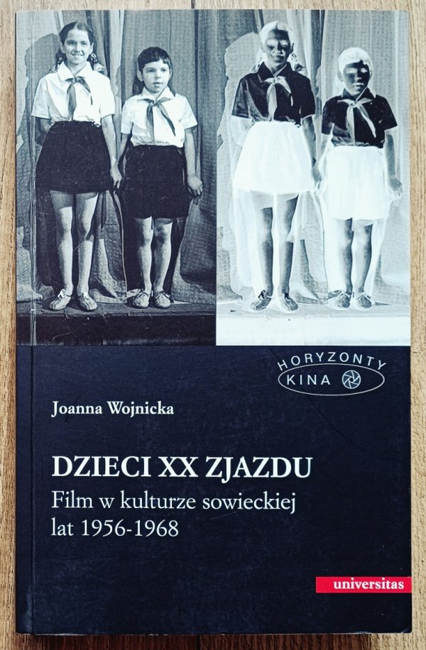 Joanna Wojnicka Dzieci XX Zjazdu. Film w kulturze sowieckiej lat 1956-1968