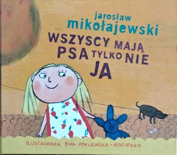 Jarosław Mikołajewski • Wszyscy mają psa, tylko nie ja