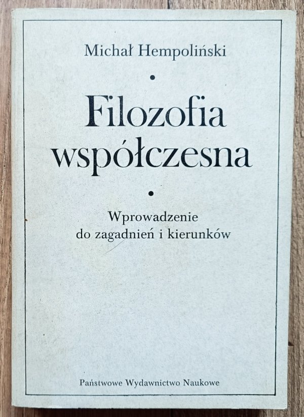 Michał Hempoliński Filozofia współczesna. Wprowadzenie do zagadnień i kierunków