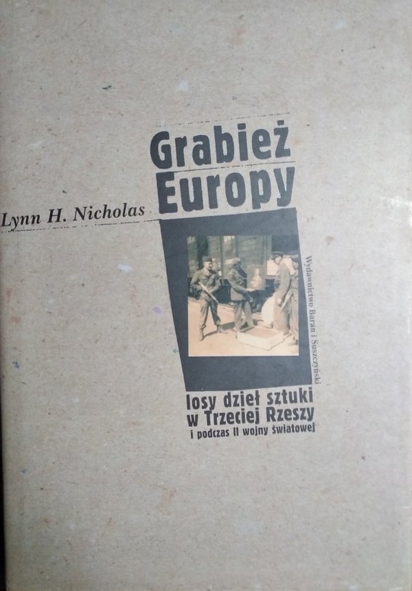 Lynn H. Nicholas • Grabież Europy losy dzieł sztuki w Trzeciej Rzeszy i podczas II wojny światowej